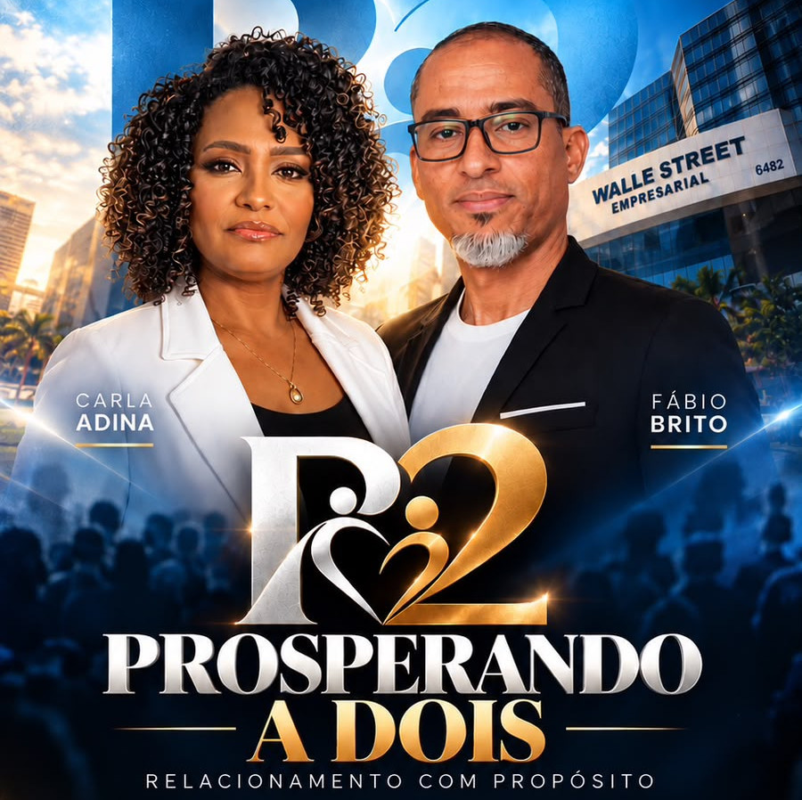Carla Adina e Fábio Brito, P2 Prosperando a Dois: relacionamento com propósito